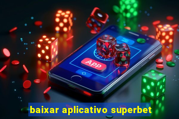 baixar aplicativo superbet